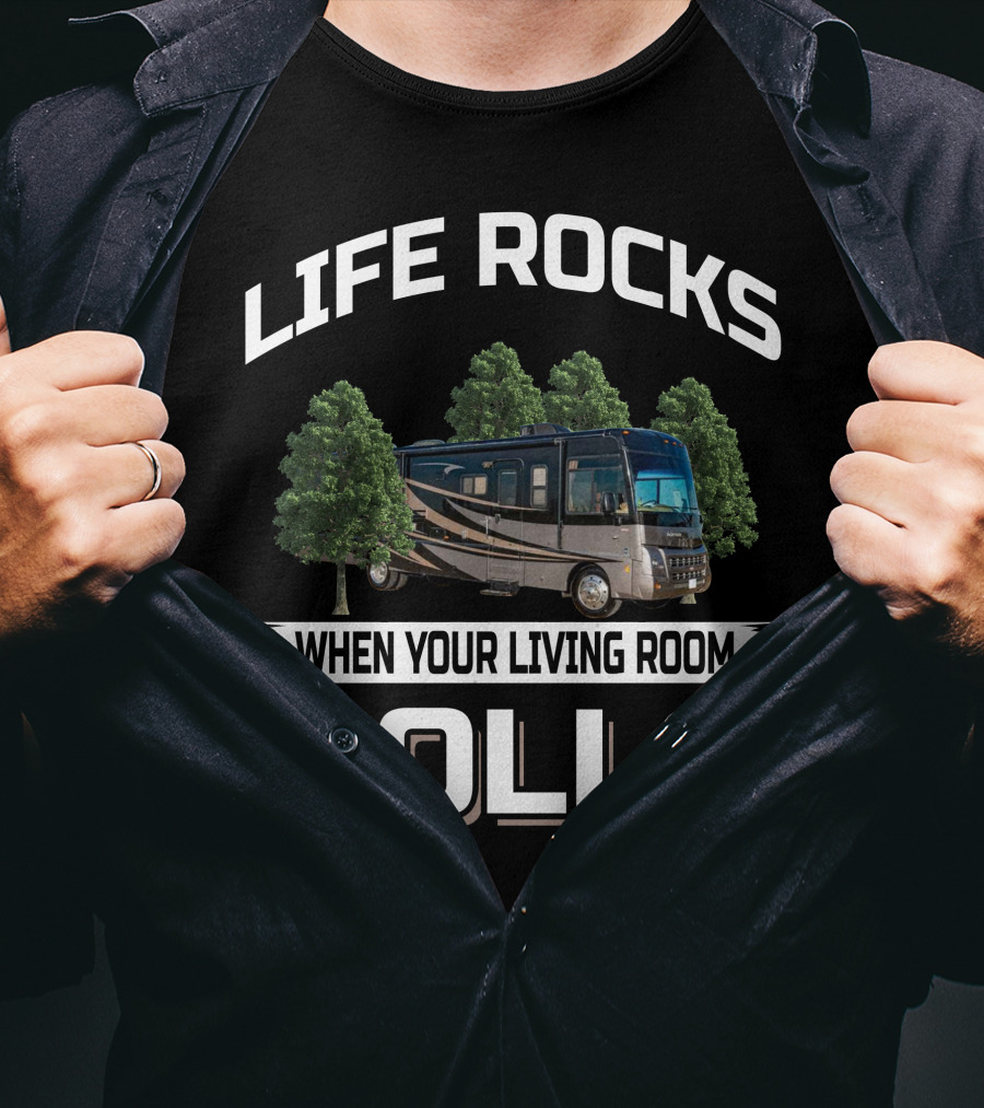 LIFE ROCKS WHEN YOUR LIVING ROOM ROLLS 2010 Winnebago 35J T-Shirt