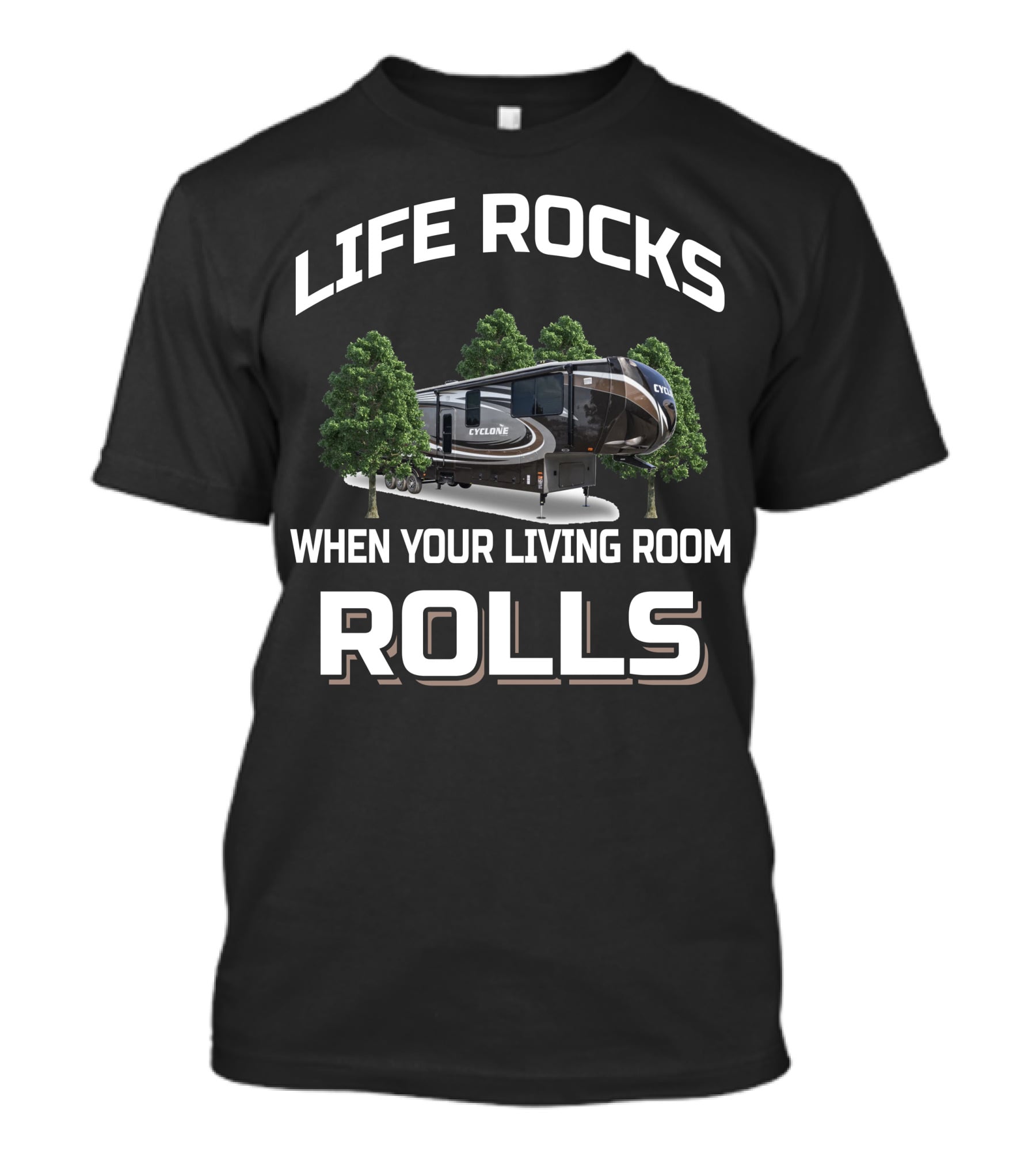 Life Rocks When Your Living Room Rolls Cyclone Heartland Toy Haulers T-Shirt