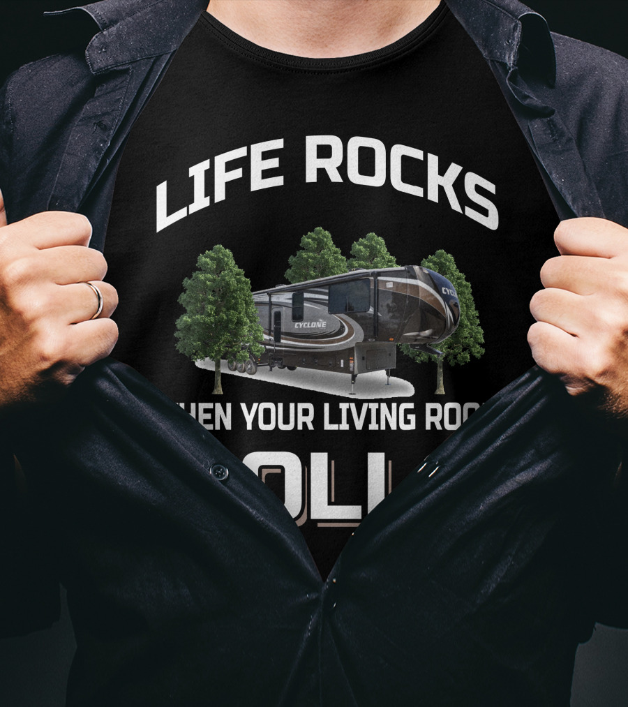 Life Rocks When Your Living Room Rolls Cyclone Heartland Toy Haulers T-Shirt