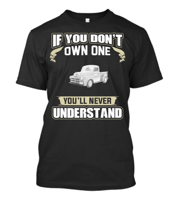 If You Don't Own One 1948 Dodge B1D You'll Never Understand T-Shirt