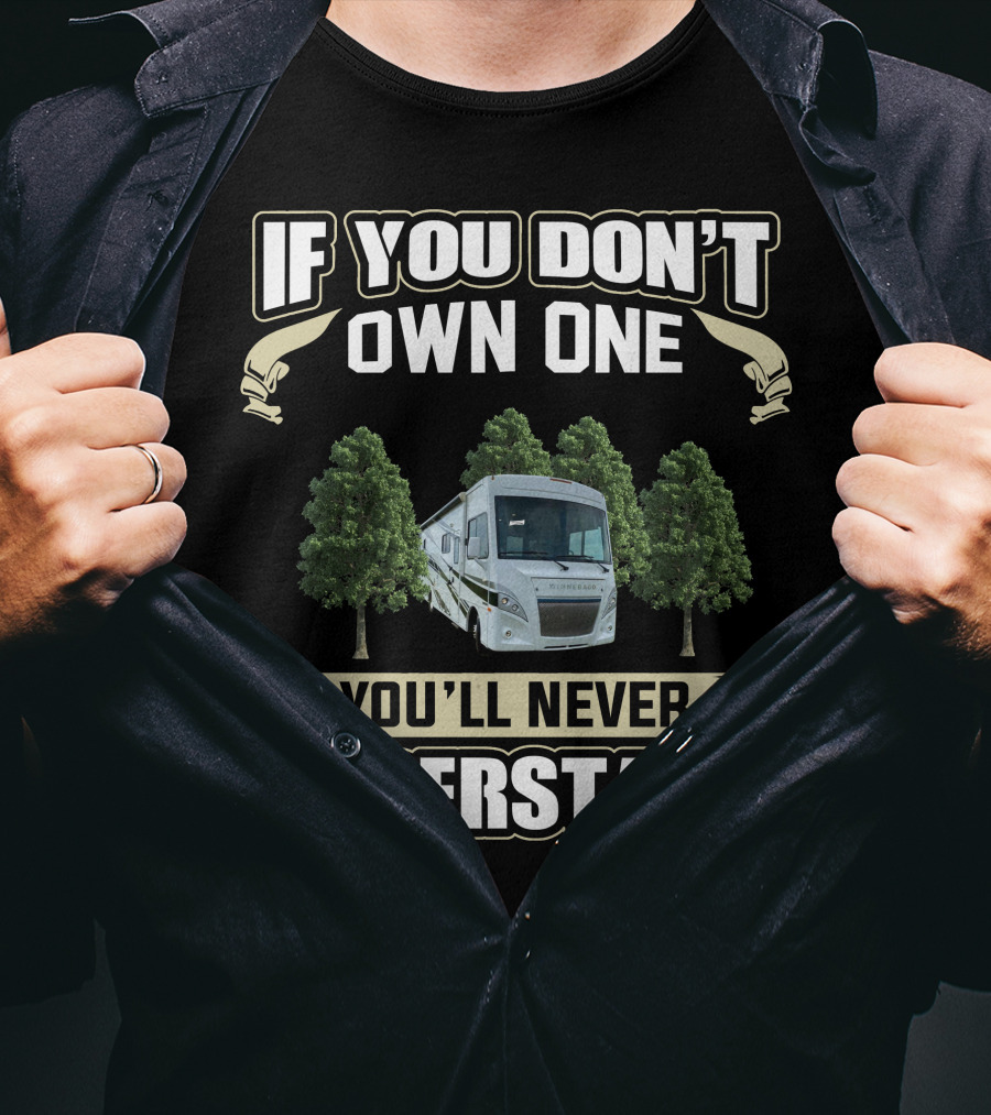 If You Don't Own One You'll Never Understand Winnebago Intent T-Shirt