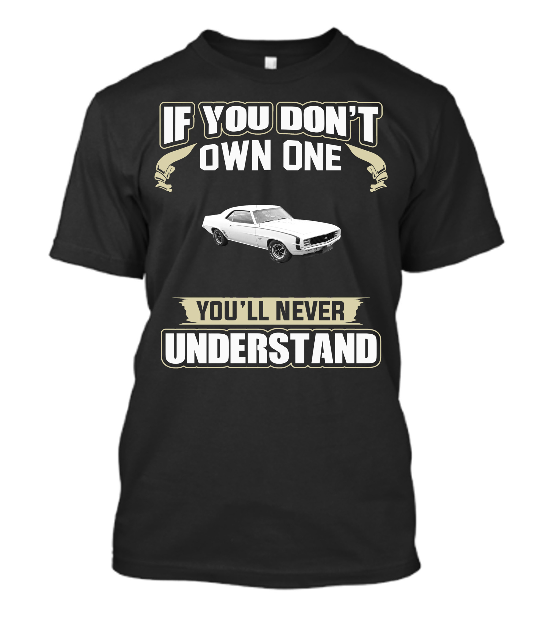 If You Don't Own A 1969 Camaro You'll Never Understand T-Shirt