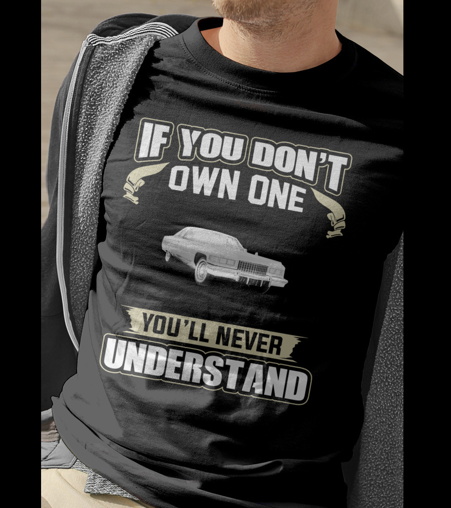 If You Don't Own One You'll Never Understand 1976 Cadillac Coupe Deville T-Shirt