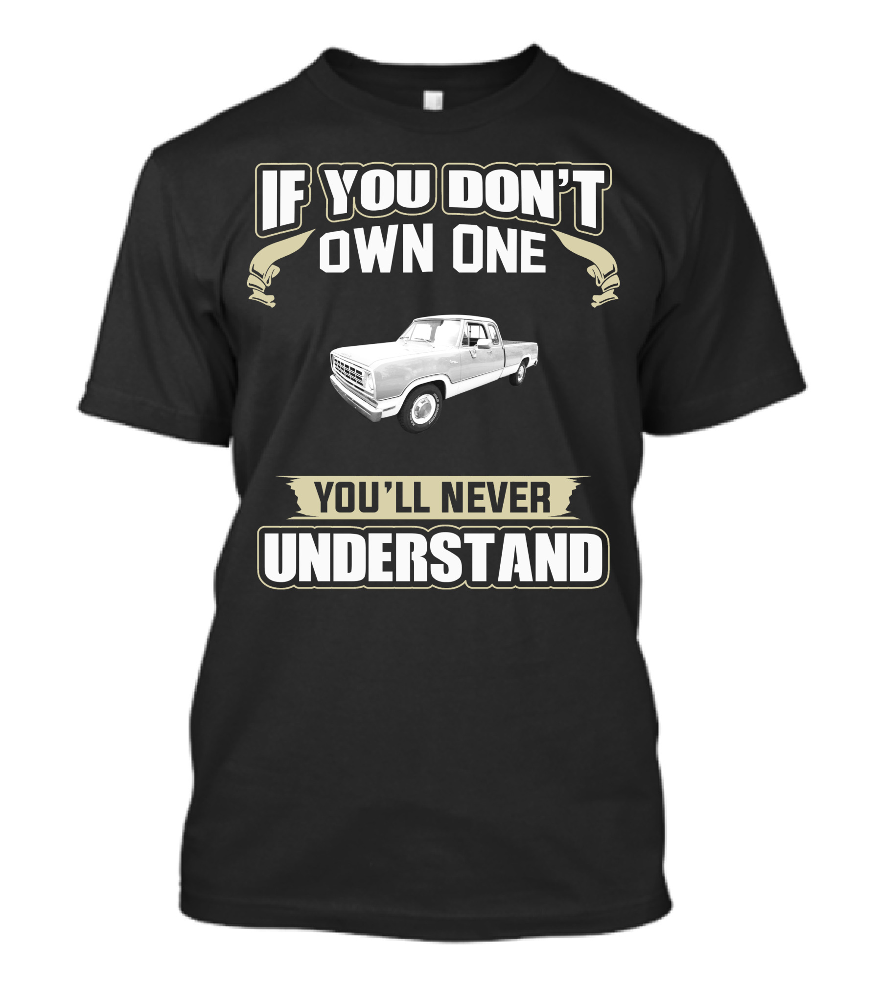 If You Don't Own One You'll Never Understand 1973 Dodge Trucks D200 T-Shirt