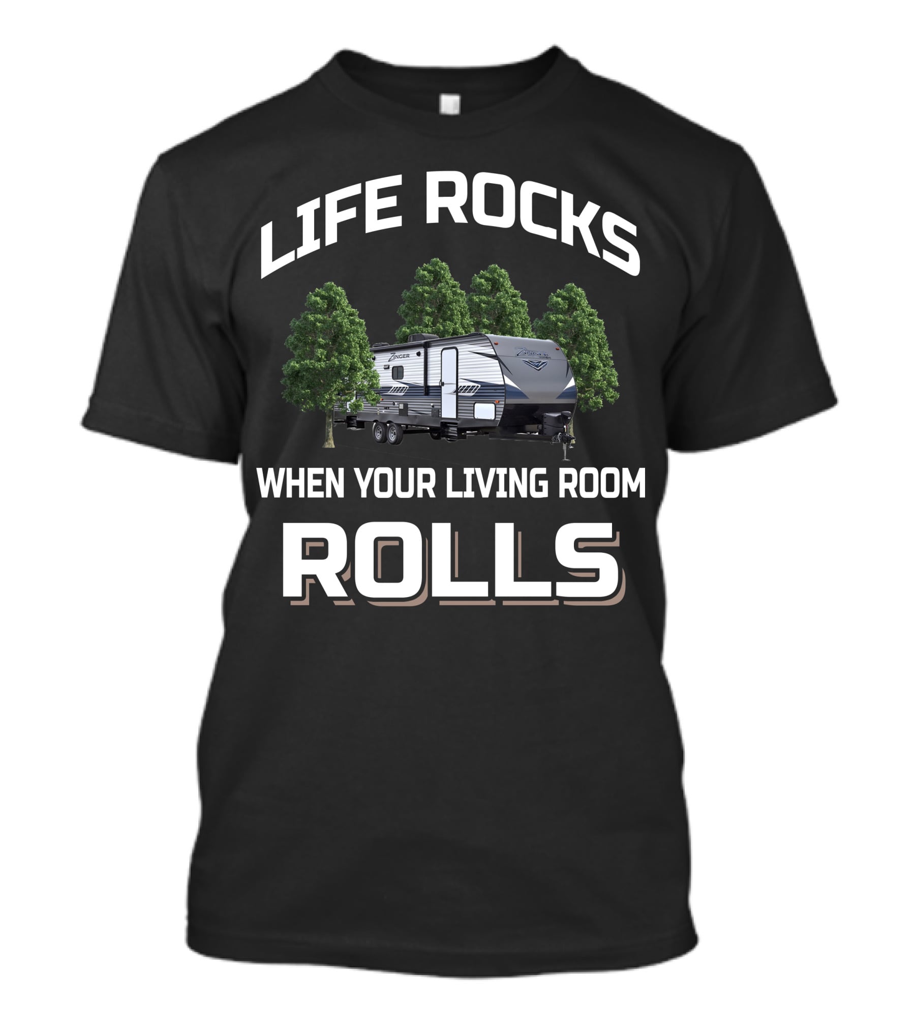 Life Rocks When Your Living Room Rolls Zinger 333Db Rv Camping Adventure T-Shirt
