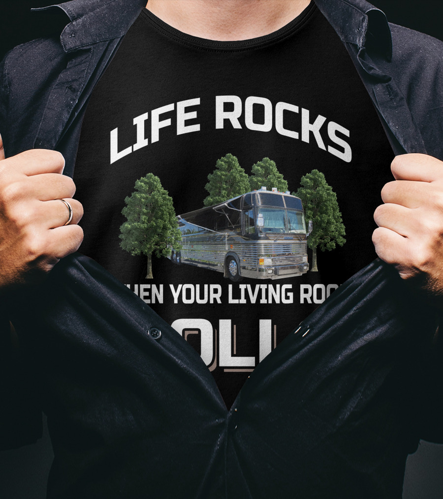LIFE ROCKS WHEN YOUR LIVING ROOM ROLLS 1983 Prevost Country Coach T-Shirt