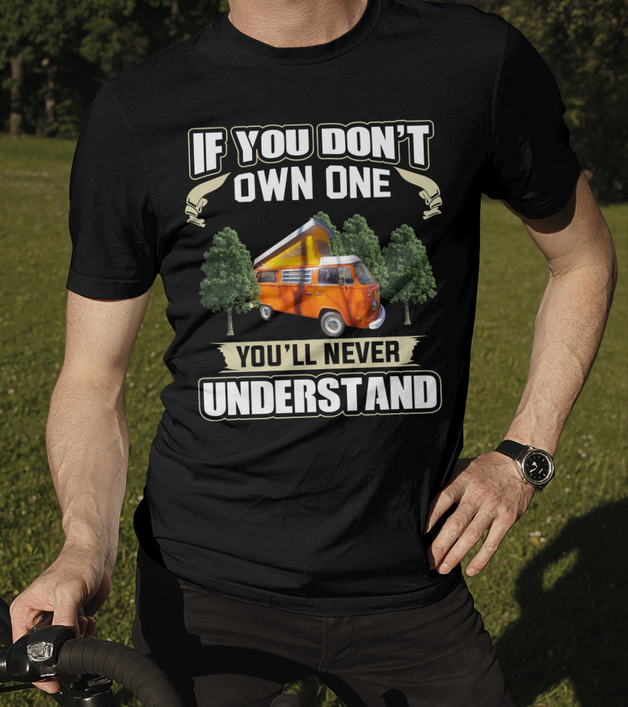 If You Don't Own One You'll Never Understand 1974 Volkswagen Bus T-Shirt