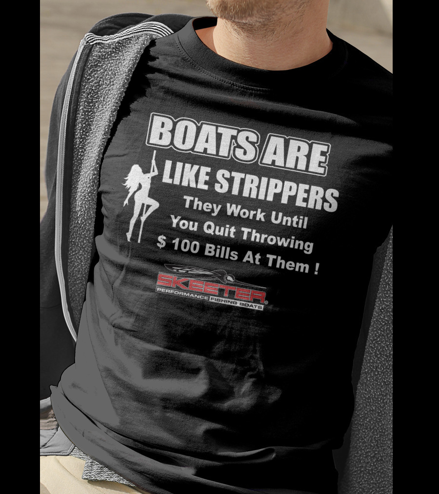 Boats Are Like Strippers Skeeter Performance Fishing Boats T-Shirt