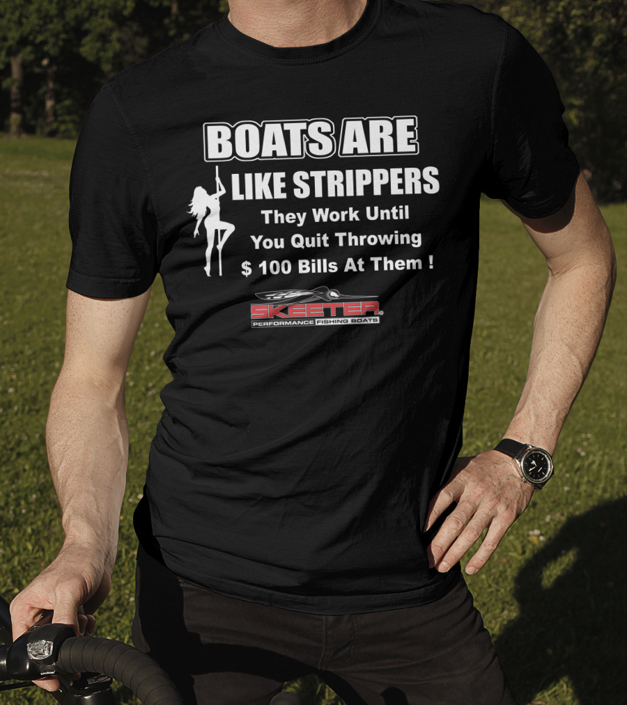 Boats Are Like Strippers Skeeter Performance Fishing Boats T-Shirt