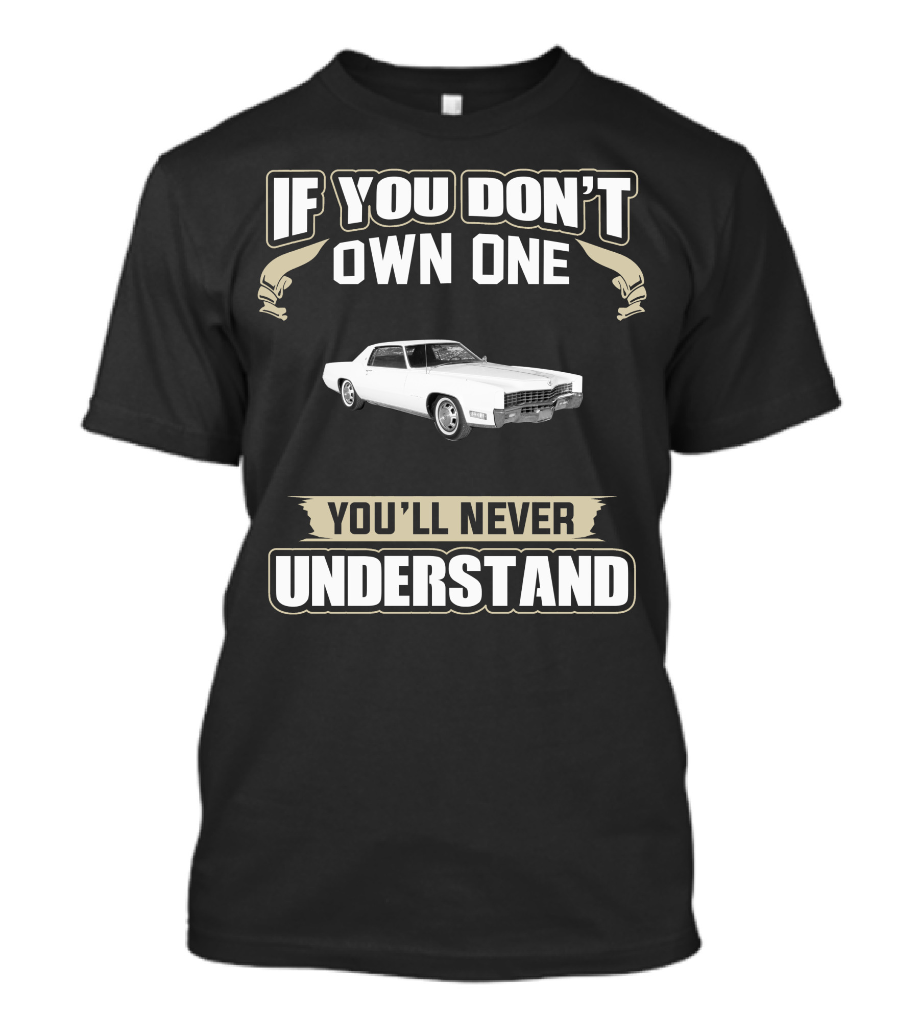 1967 Cadillac Eldorado If You Don't Own One You'll Never Understand T-Shirt