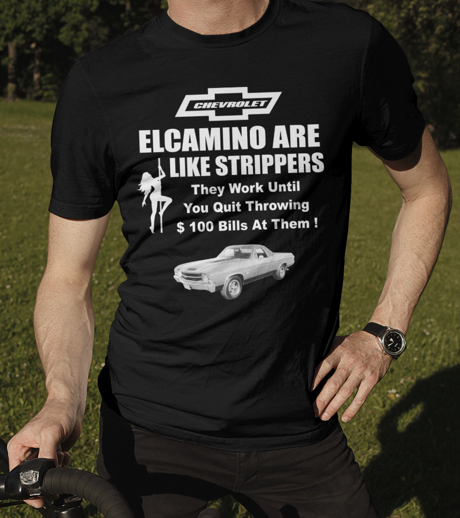 Chevrolet El Camino Are Like Strippers Graphic With Car Image T-Shirt