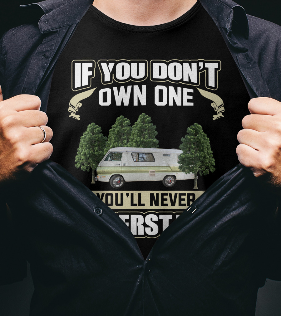 If You Don't Own One You'll Never Understand Mopar Motorhomes T-Shirt