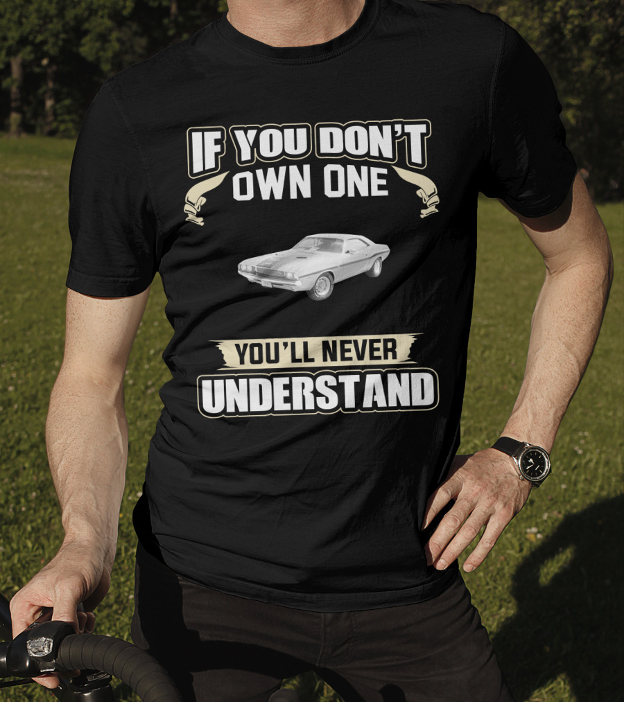 1970 Dodge Challenger 383 If You Don't Own One You'll Never Understand T-Shirt