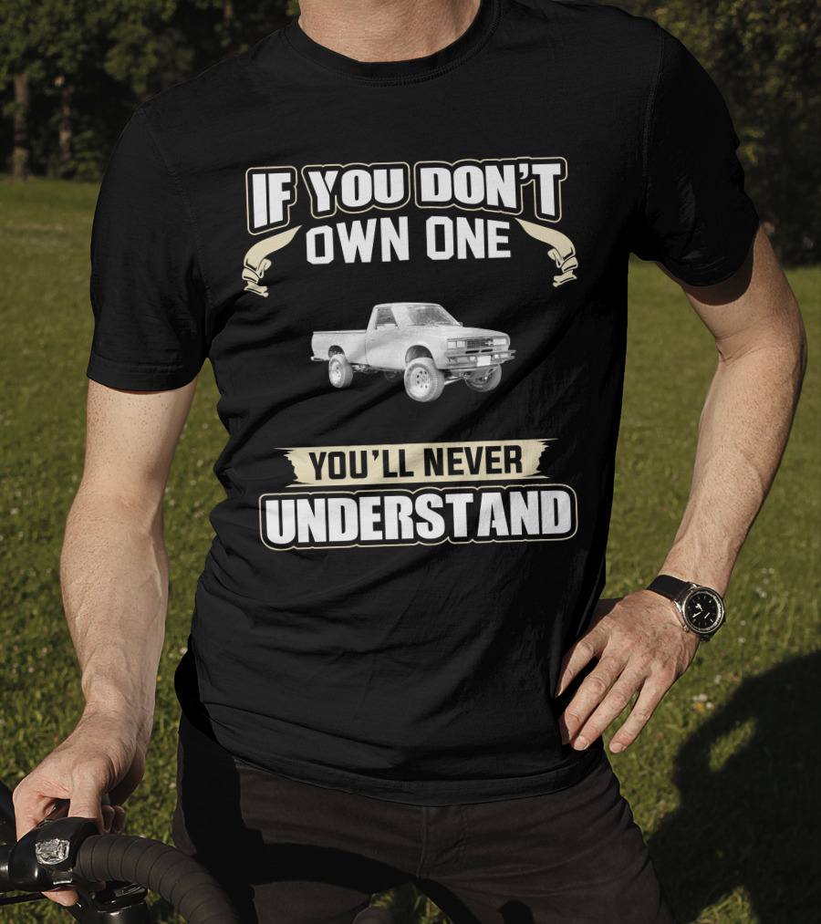 1982 Datsun 720 If You Don't Own One You'll Never Understand T-Shirt