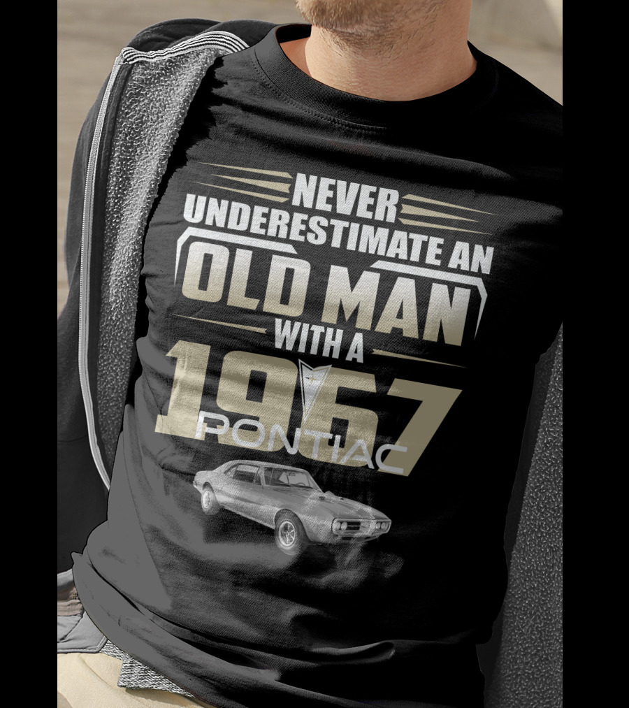 Never Underestimate An Old Man With A 1967 Pontiac Firebird 400 T-Shirt