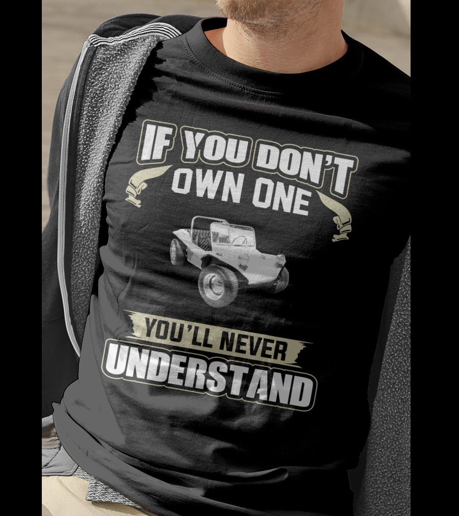 If You Don't Own One You'll Never Understand 1972 Beach Buggy T-Shirt