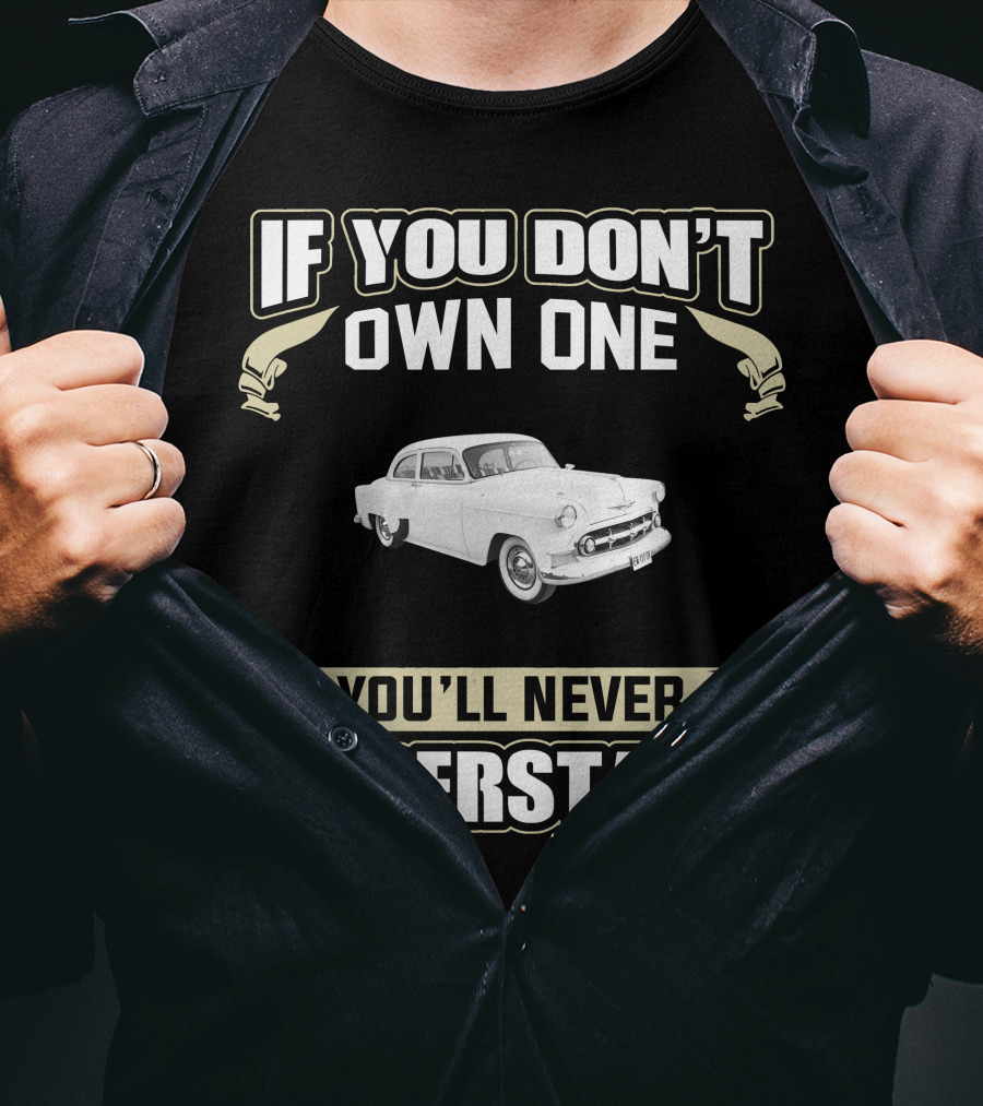 If You Don't Own One You'll Never Understand 1953 Chevrolet Bel Air T-Shirt