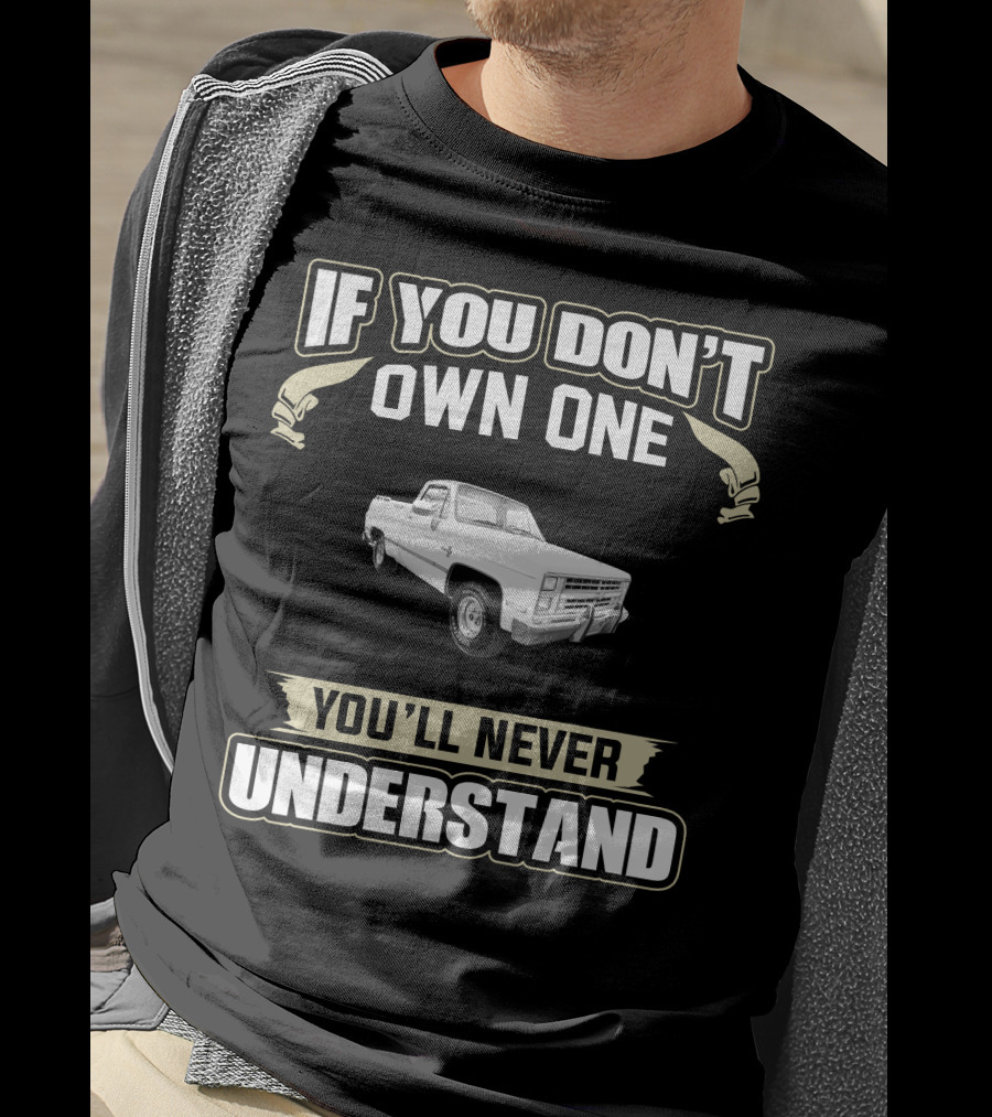 1986 Chevy C10 If You Don't Own One You'll Never Understand T-Shirt