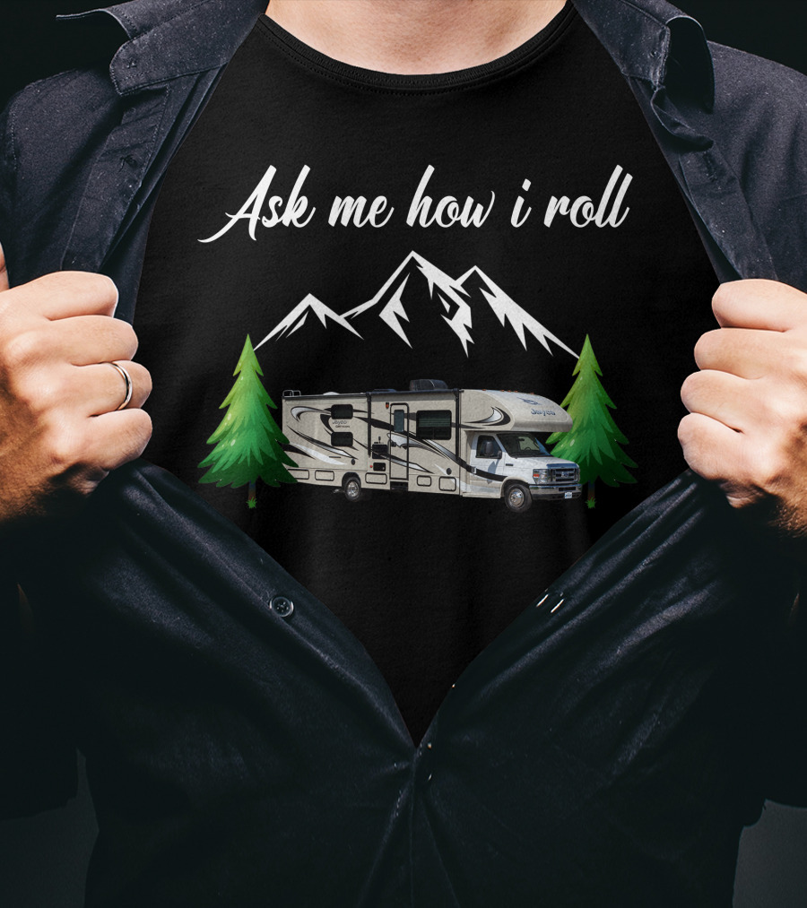 Ask Me How I Roll Class C Motorhome With Mountain And Tree T-Shirt