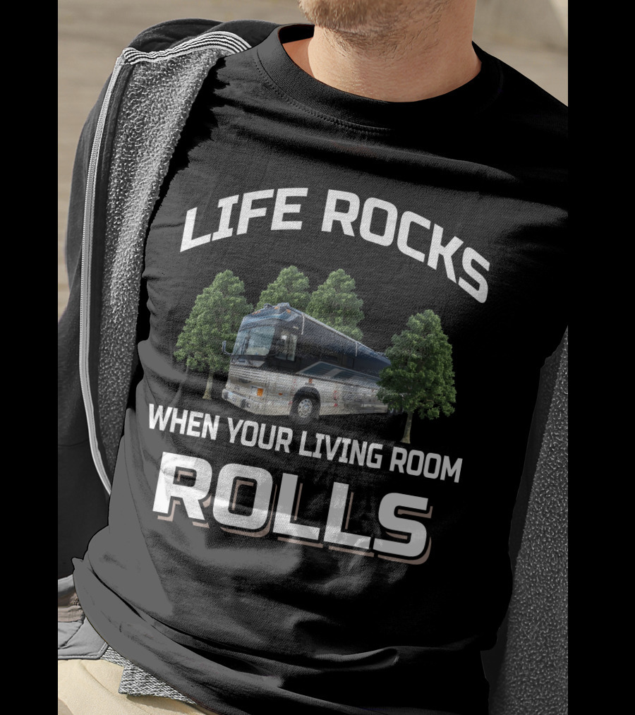 Life Rocks When Your Living Room Rolls 1993 Liberty Prevost Conversion Bus T-Shirt