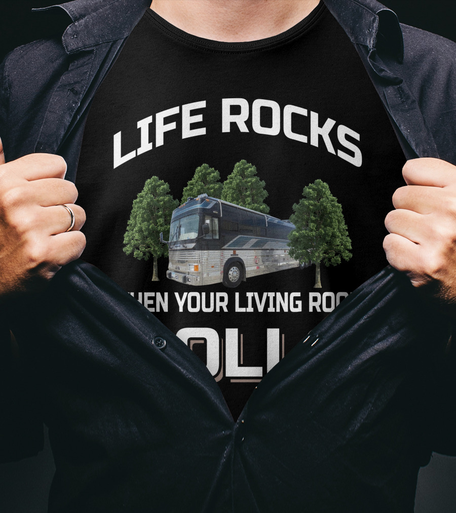Life Rocks When Your Living Room Rolls 1993 Liberty Prevost Conversion Bus T-Shirt