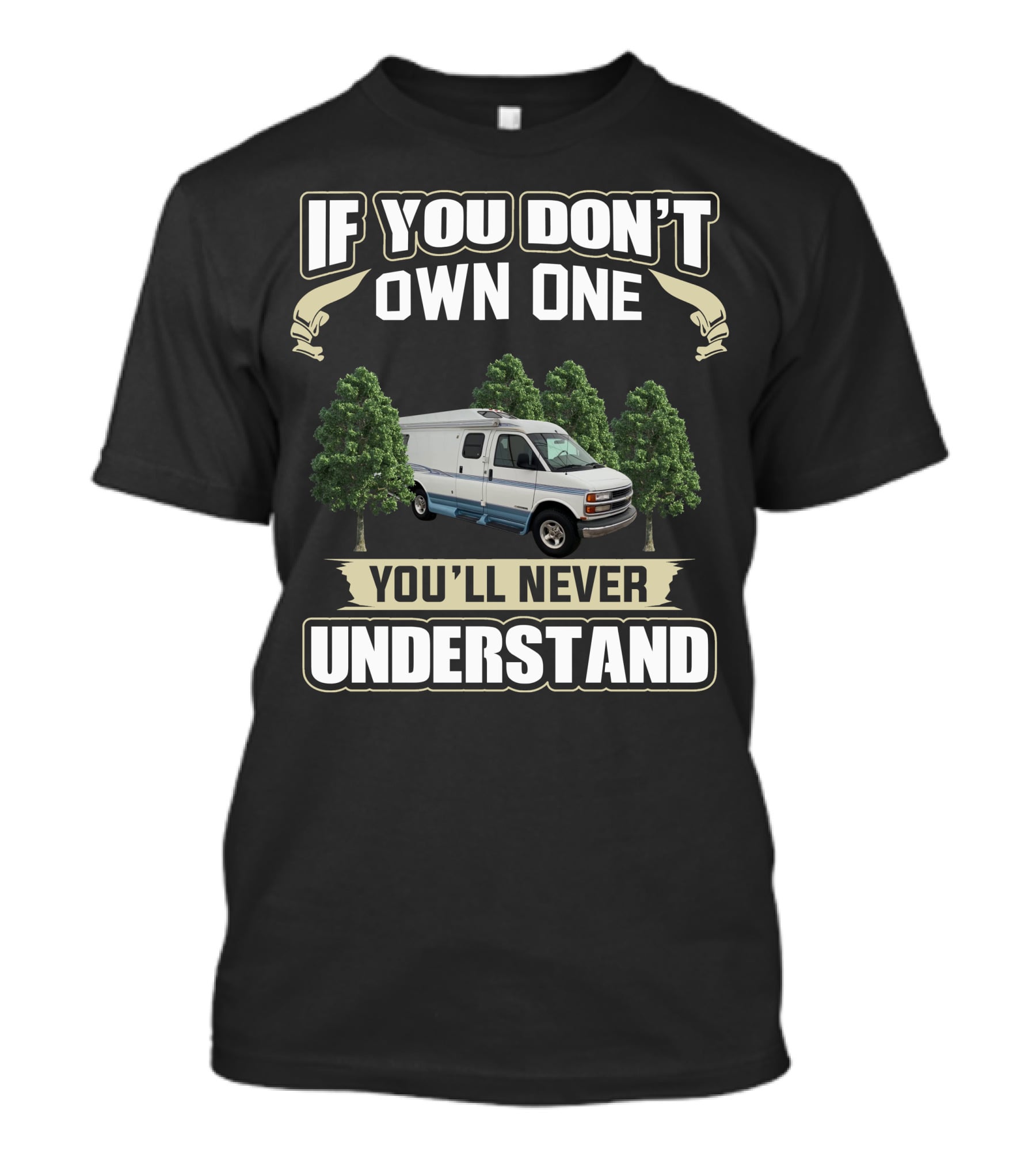 Chevy Roadtrek 200 If You Don't Own One You'll Never Understand T-Shirt