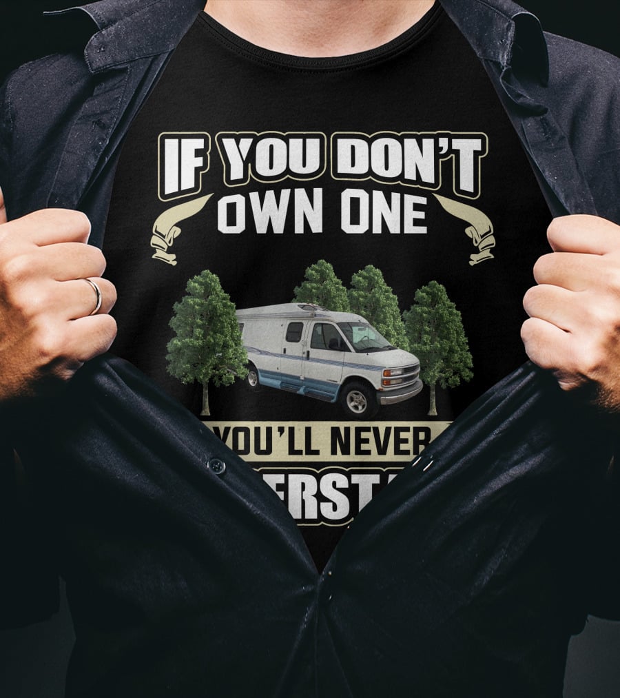 Chevy Roadtrek 200 If You Don't Own One You'll Never Understand T-Shirt