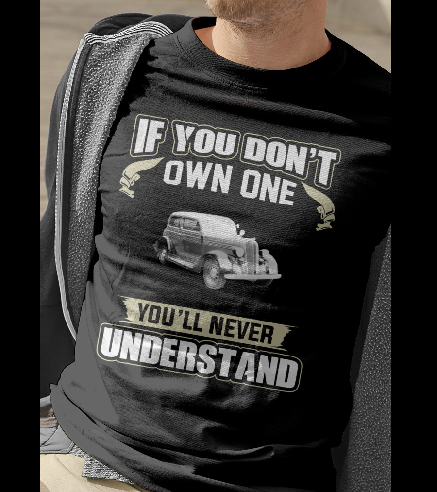 If You Don't Own One 1936 Plymouth P2 Touring Sedan You'll Never Understand T-Shirt