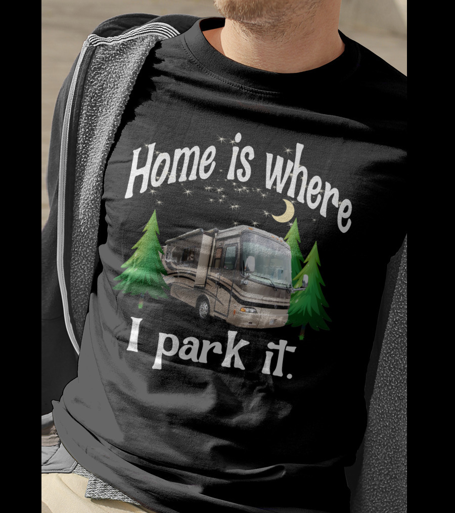 Home Is Where I Park It RV Holiday Rambler Endeavor Lunar Pines T-Shirt