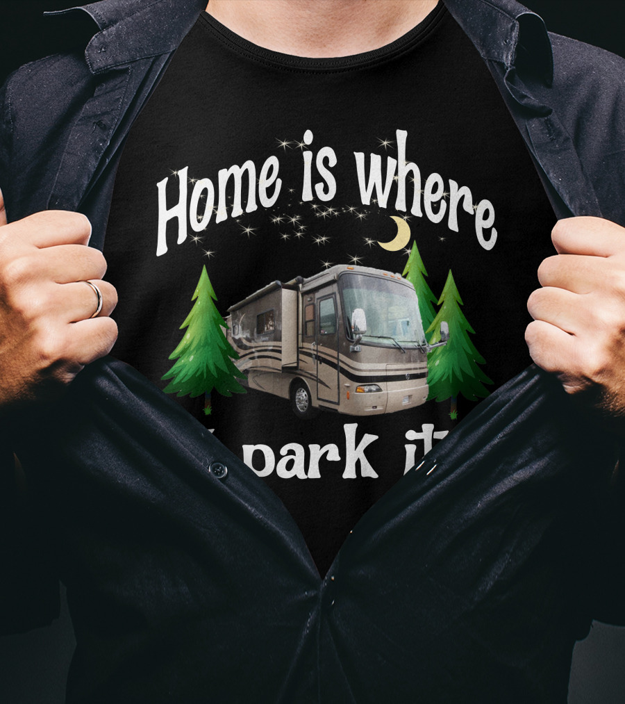 Home Is Where I Park It RV Holiday Rambler Endeavor Lunar Pines T-Shirt
