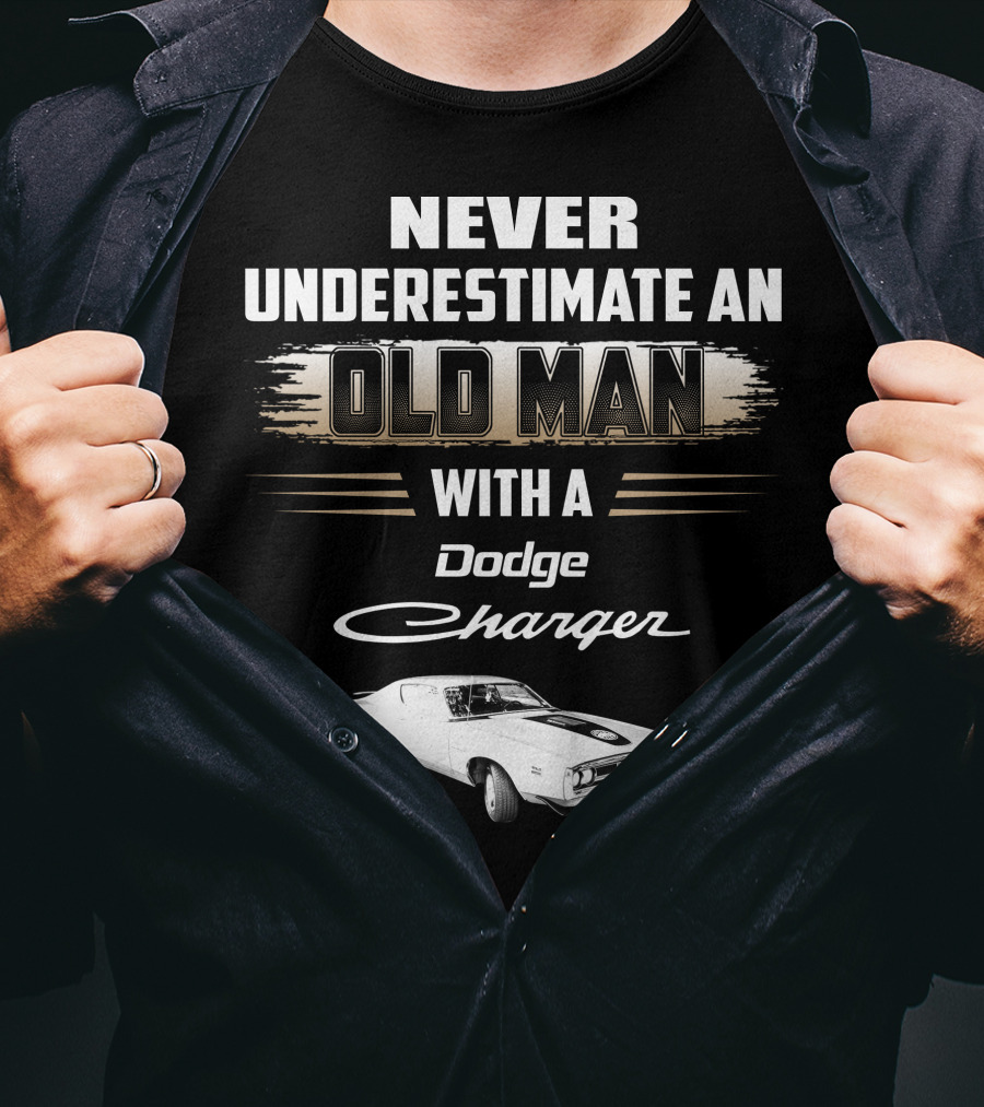 Never Underestimate An Old Man With A Dodge Charger T-Shirt