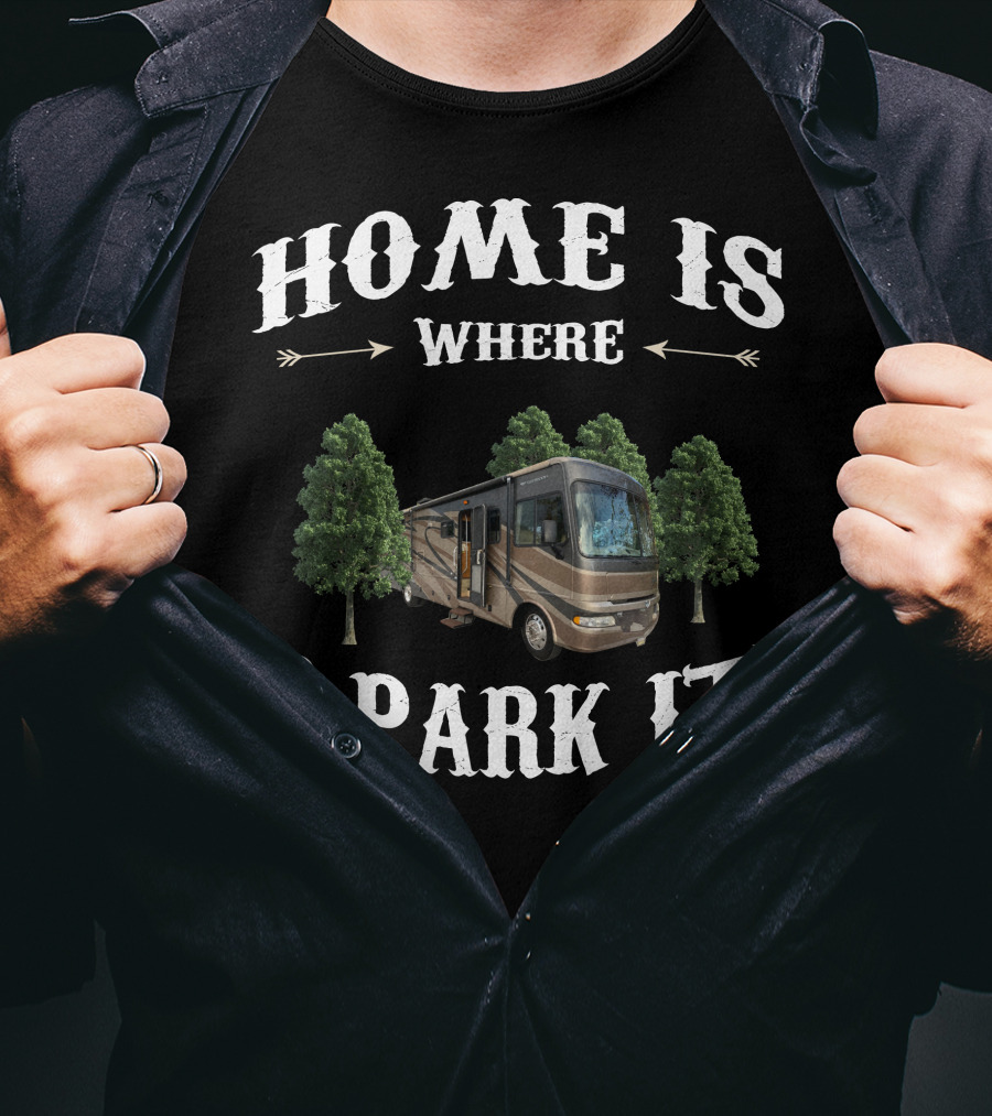 Home Is Where I Park It Fleetwood RV T-Shirt