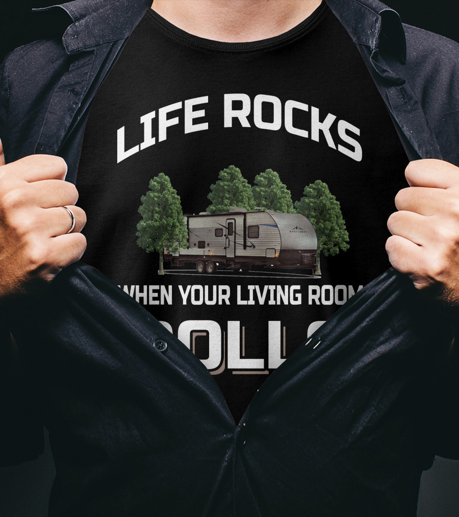 Life Rocks When Your Living Room Rolls East To West Rv T-Shirt