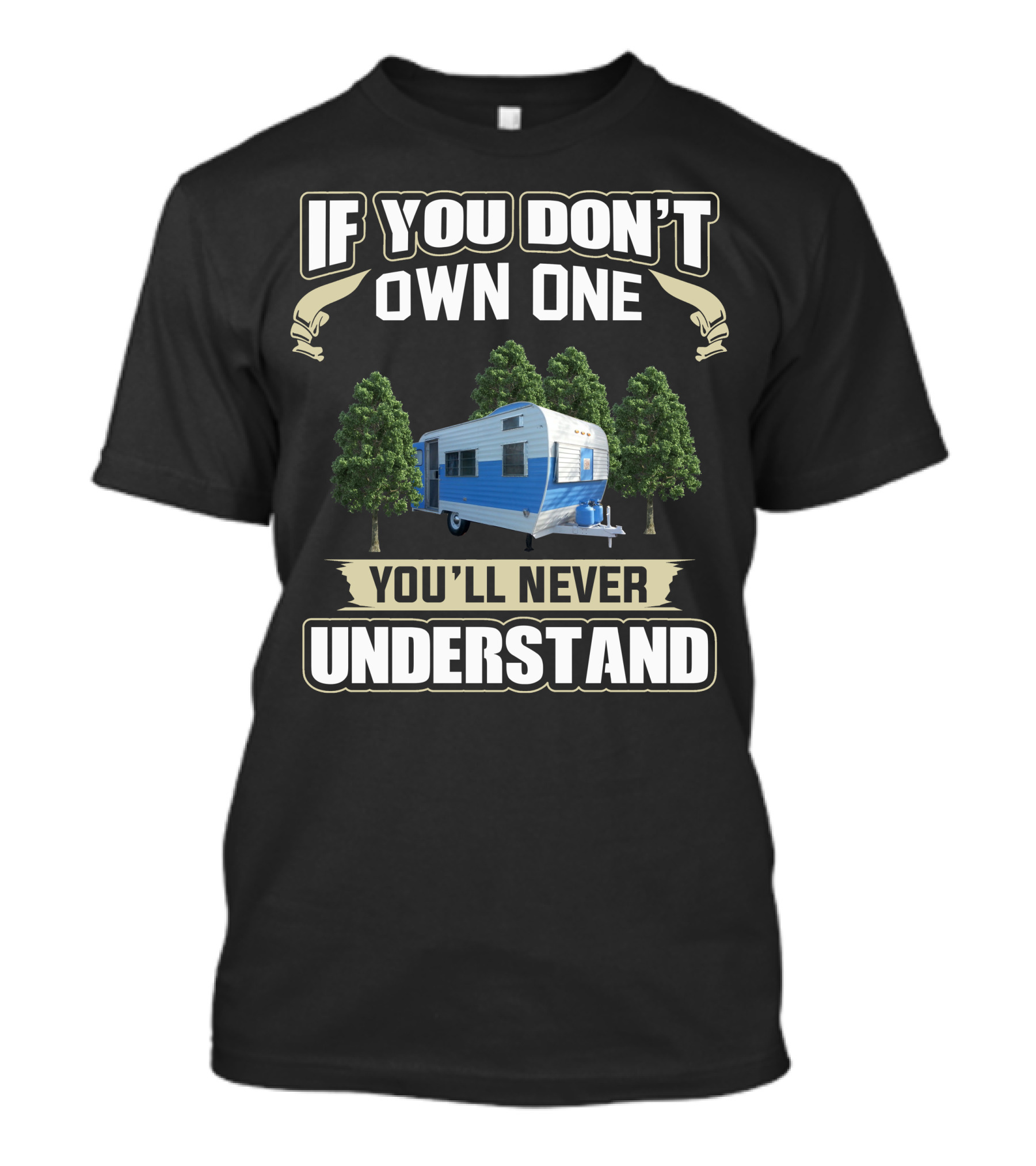 If You Don't Own One You'll Never Understand Fan Camper T-Shirt
