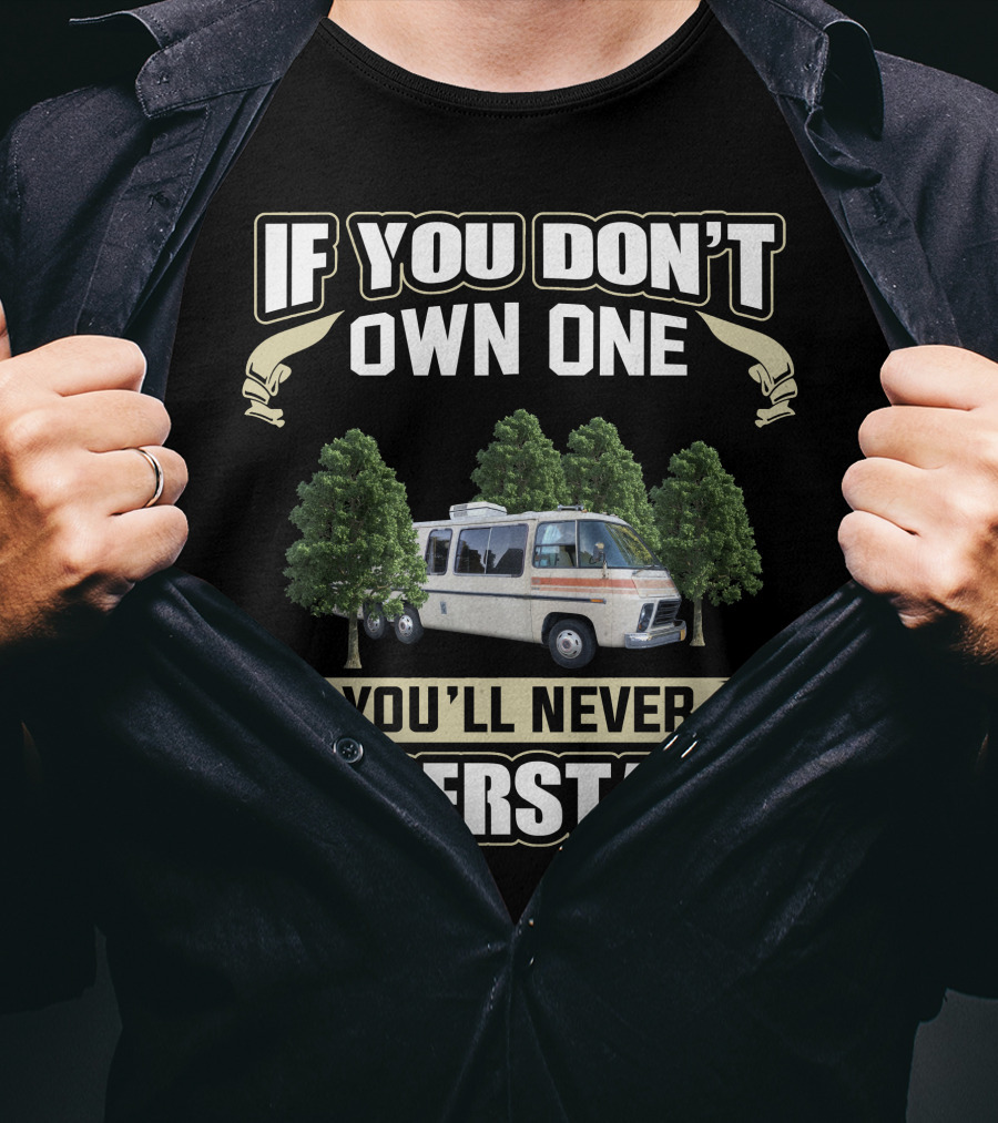 If You Don't Own One 1974 GMC Motorhome You'll Never Understand T-Shirt