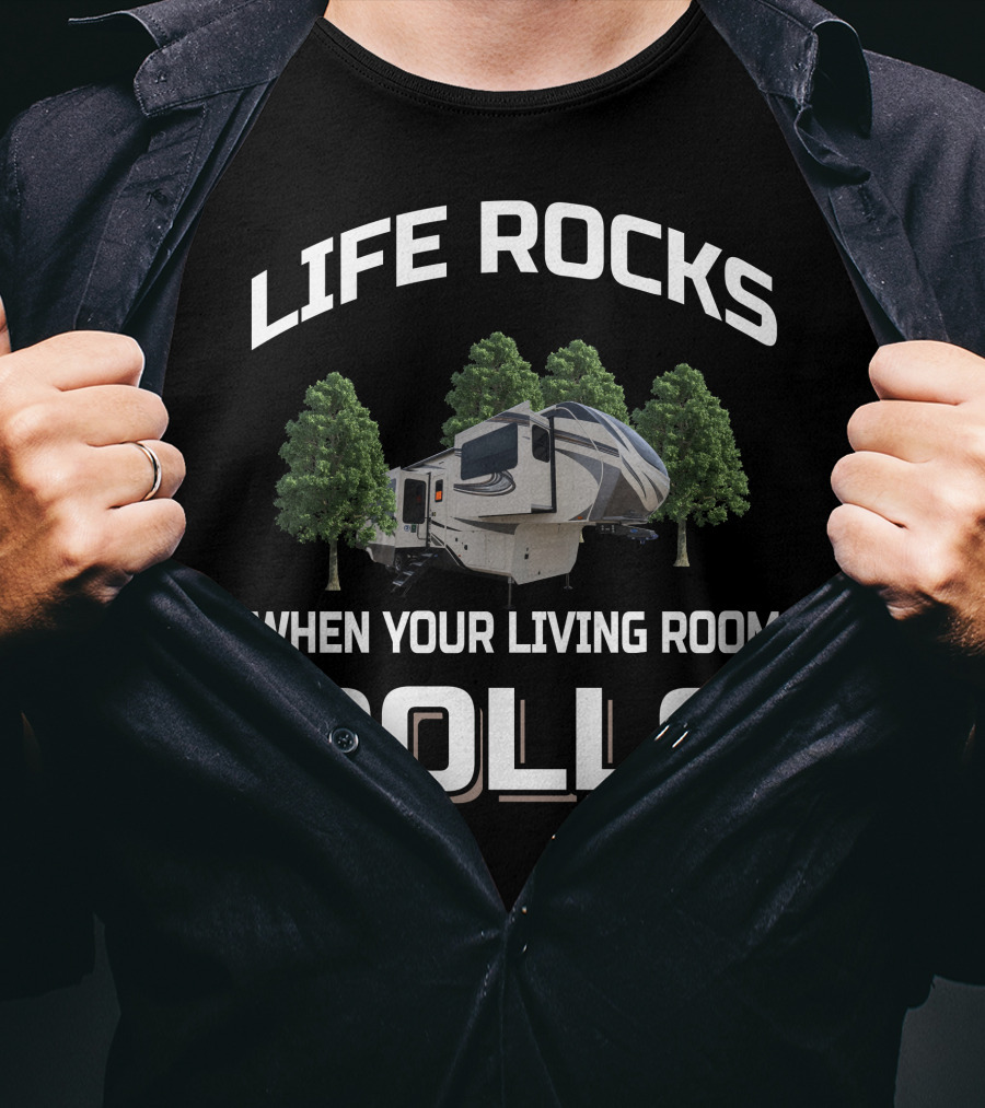 LIFE ROCKS WHEN YOUR LIVING ROOM ROLLS Grand Design Solitude 380FLR T-Shirt