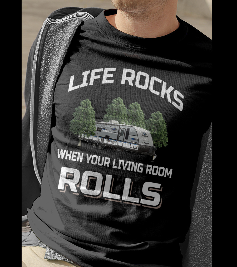 LIFE ROCKS WHEN YOUR LIVING ROOM ROLLS Jayco Whitehawk 29bh T-Shirt