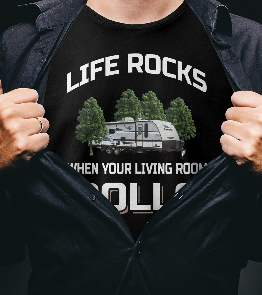 LIFE ROCKS WHEN YOUR LIVING ROOM ROLLS Jayco Whitehawk 29bh T-Shirt