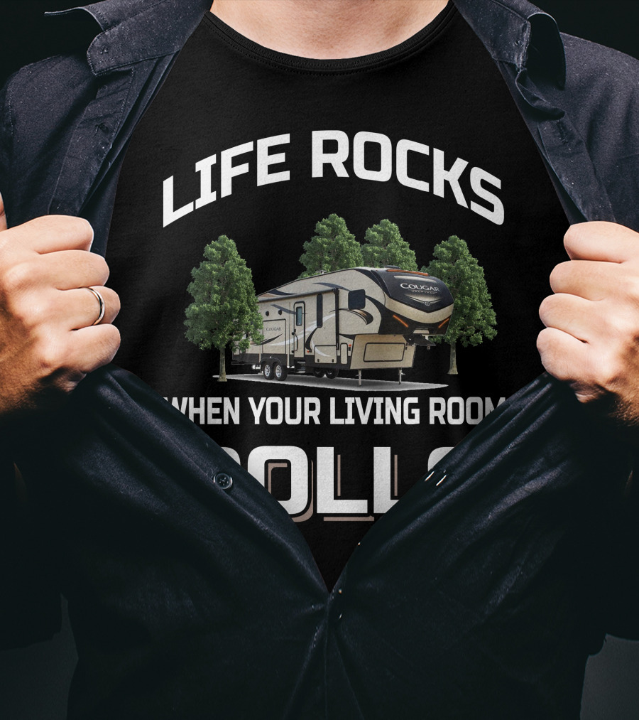 LIFE ROCKS WHEN YOUR LIVING ROOM ROLLS Cougar Half Ton 30RLS T-Shirt