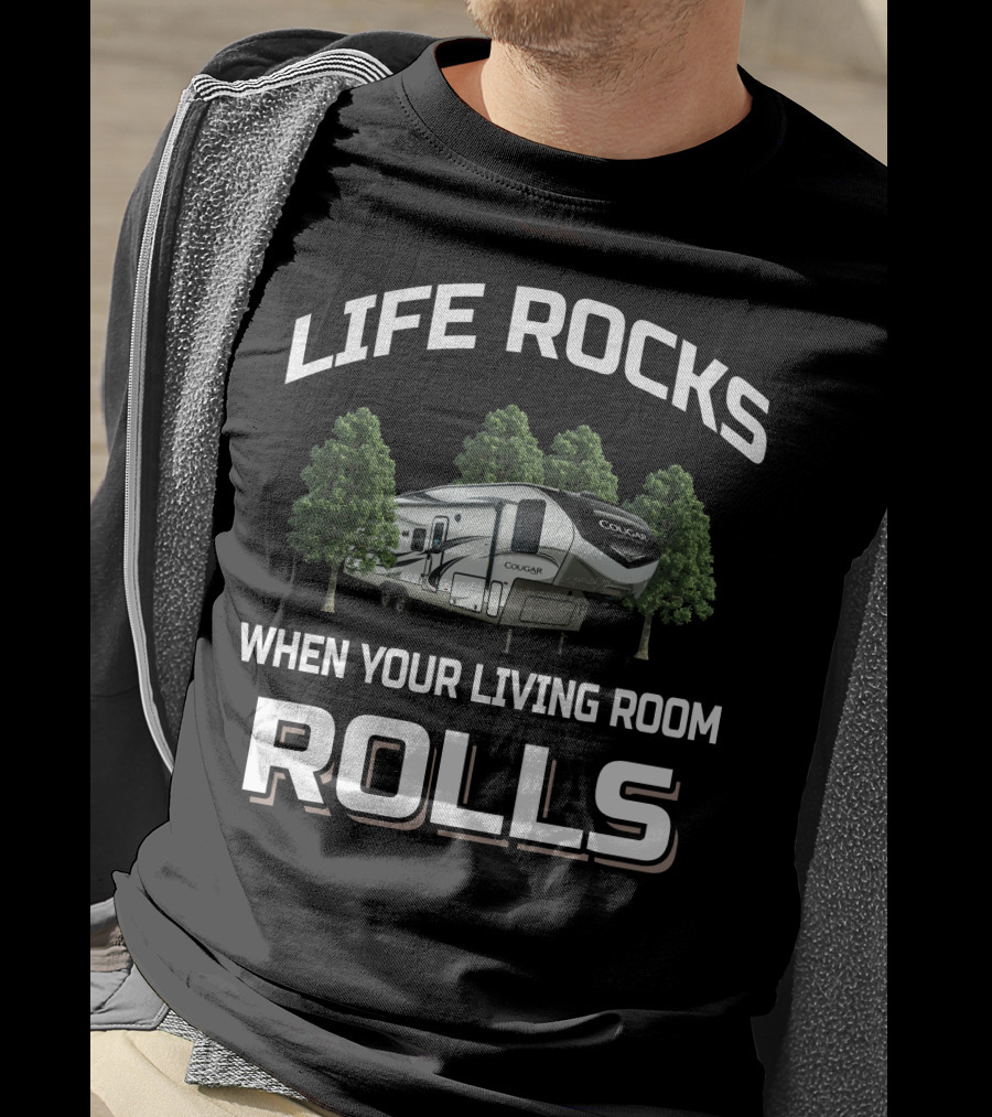 Life Rocks When Your Living Room Rolls Cougar Half Ton 24Rds 5Th Wheel T-Shirt