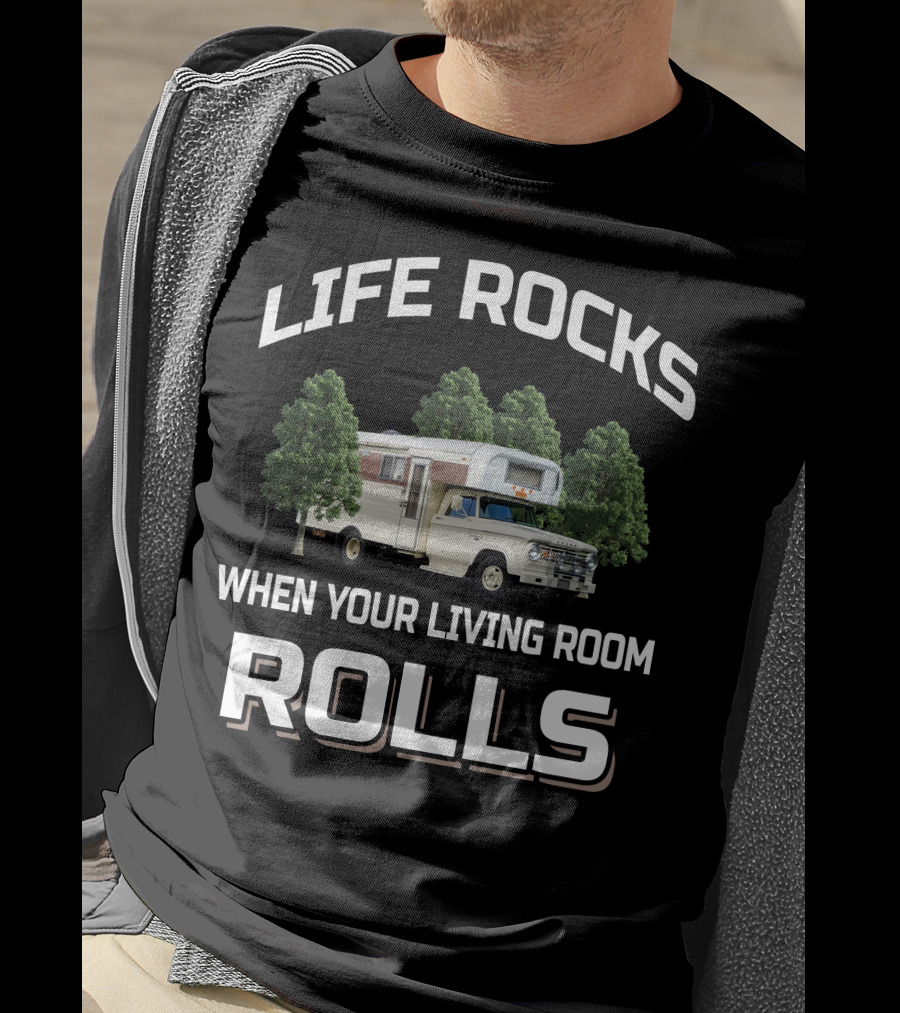 LIFE ROCKS WHEN YOUR LIVING ROOM ROLLS Vintage Chinook Truck Camper T-Shirt