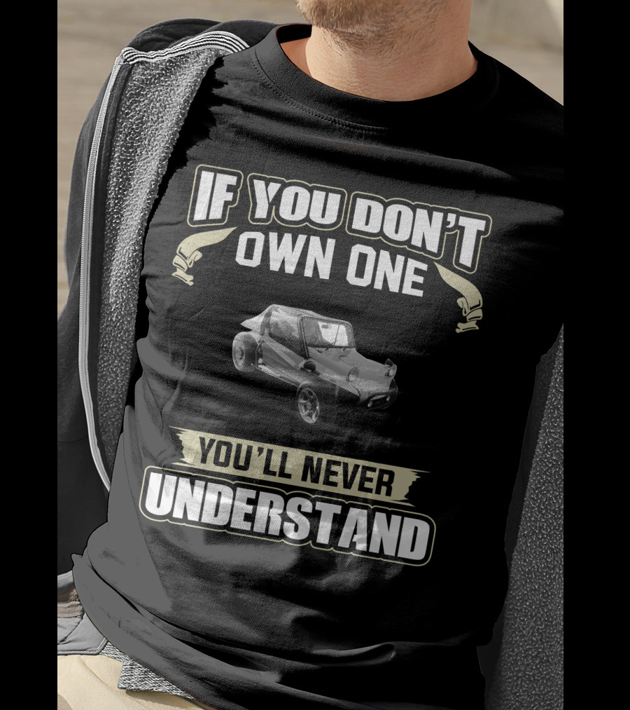 If You Don't Own One Beach Buggy You'll Never Understand T-Shirt