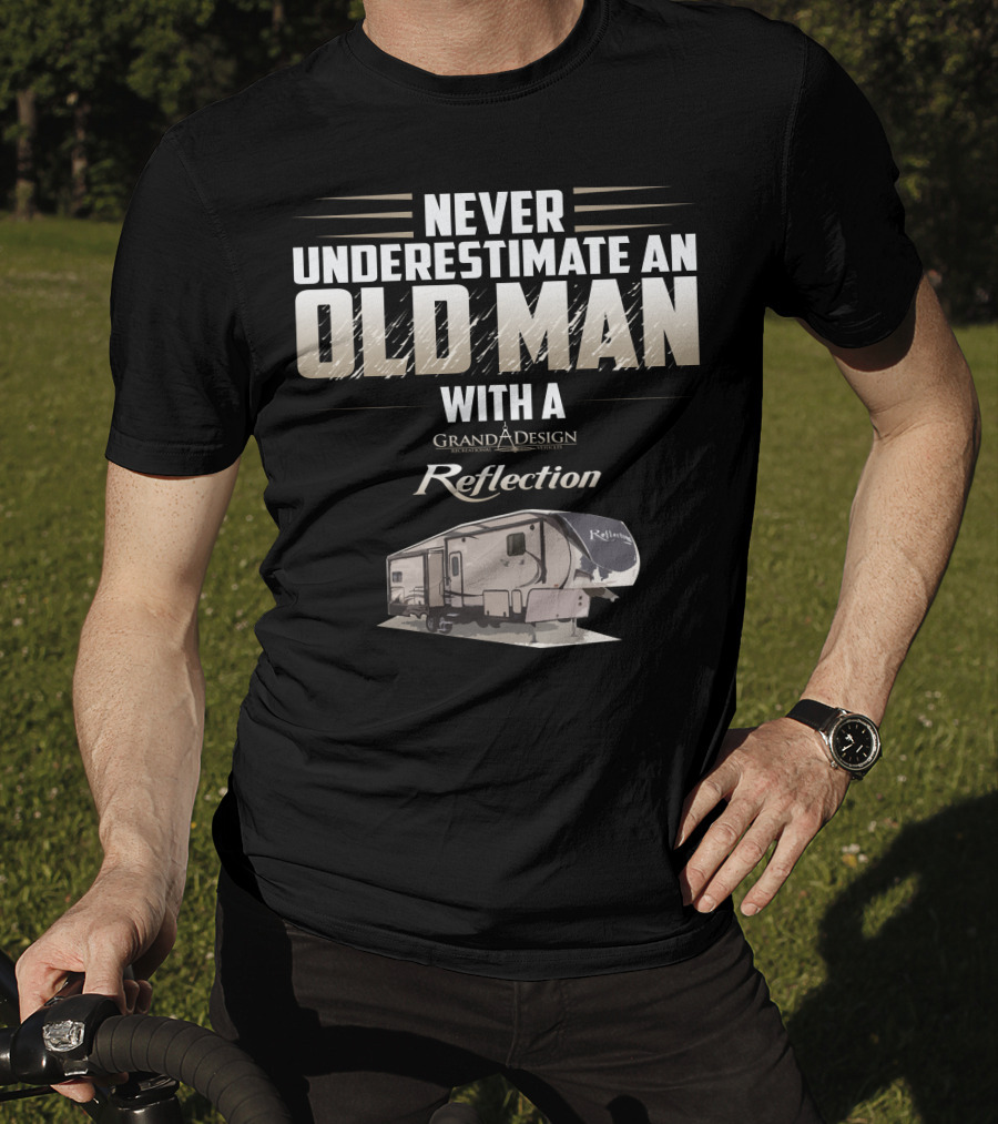 Never Underestimate An Old Man With A Grand Design Reflection 337 RLS T-Shirt