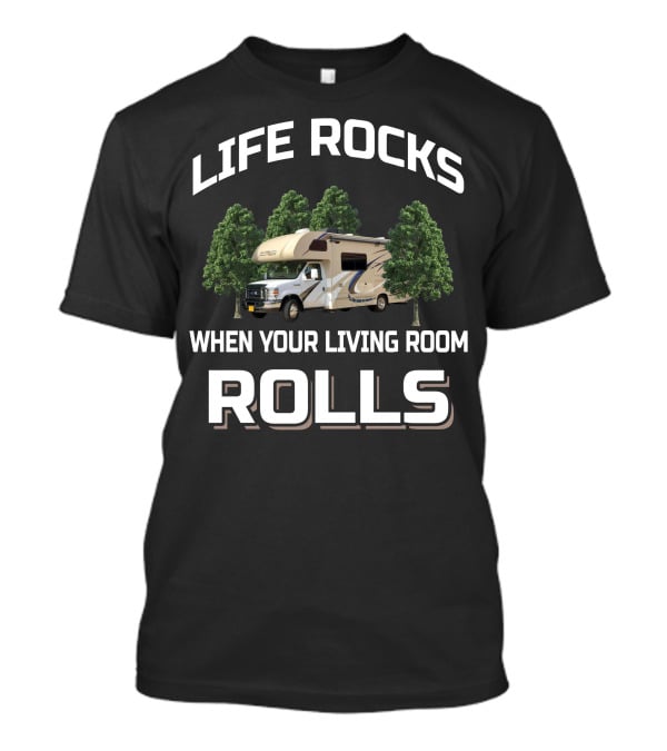 LIFE ROCKS WHEN YOUR LIVING ROOM ROLLS Thor Four Winds 24F RV Adventure T-Shirt