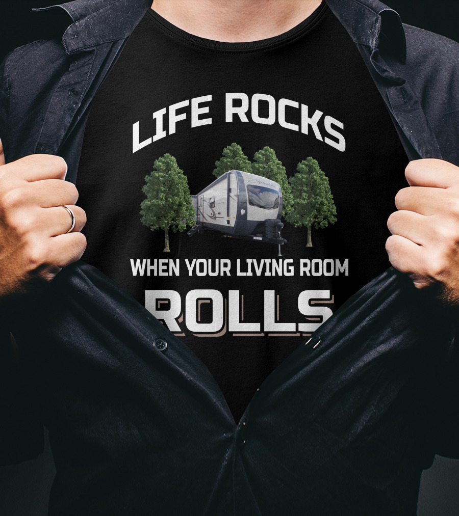 Life Rocks When Your Living Room Rolls Rockwood 8329Ss T-Shirt