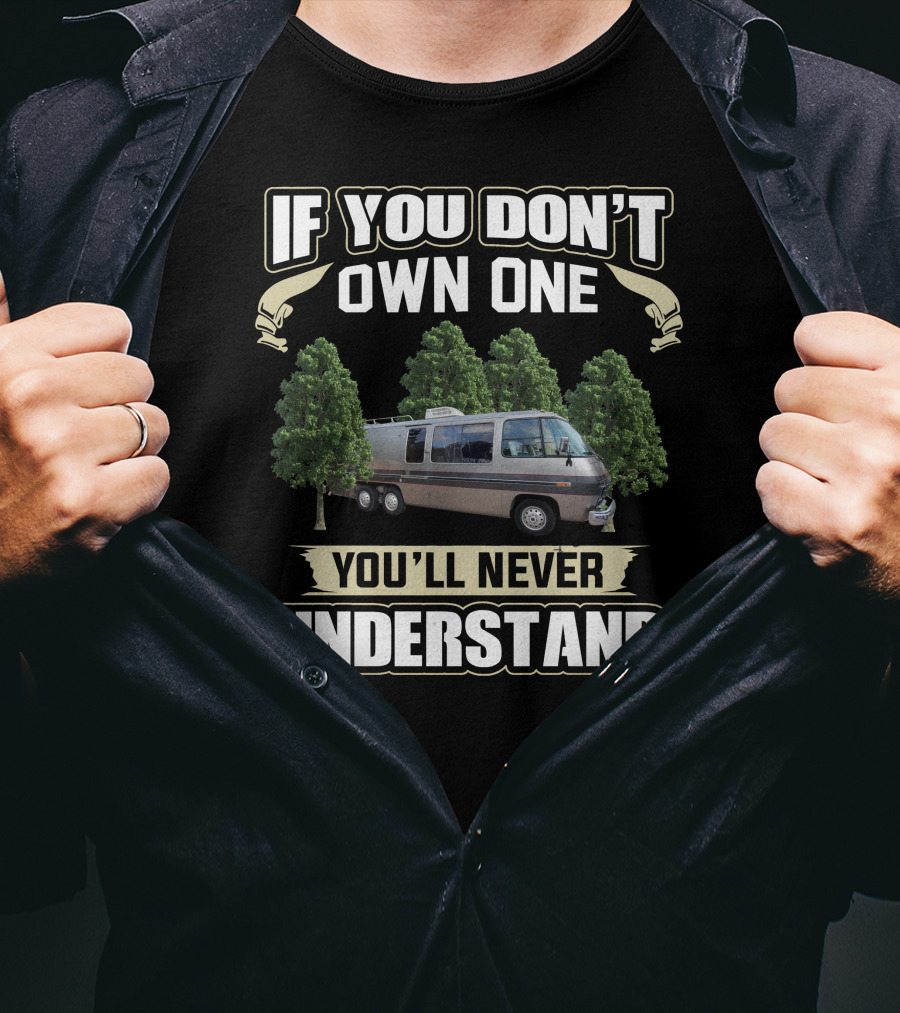 If You Don't Own One You'll Never Understand GMC Motorhomes T-Shirt