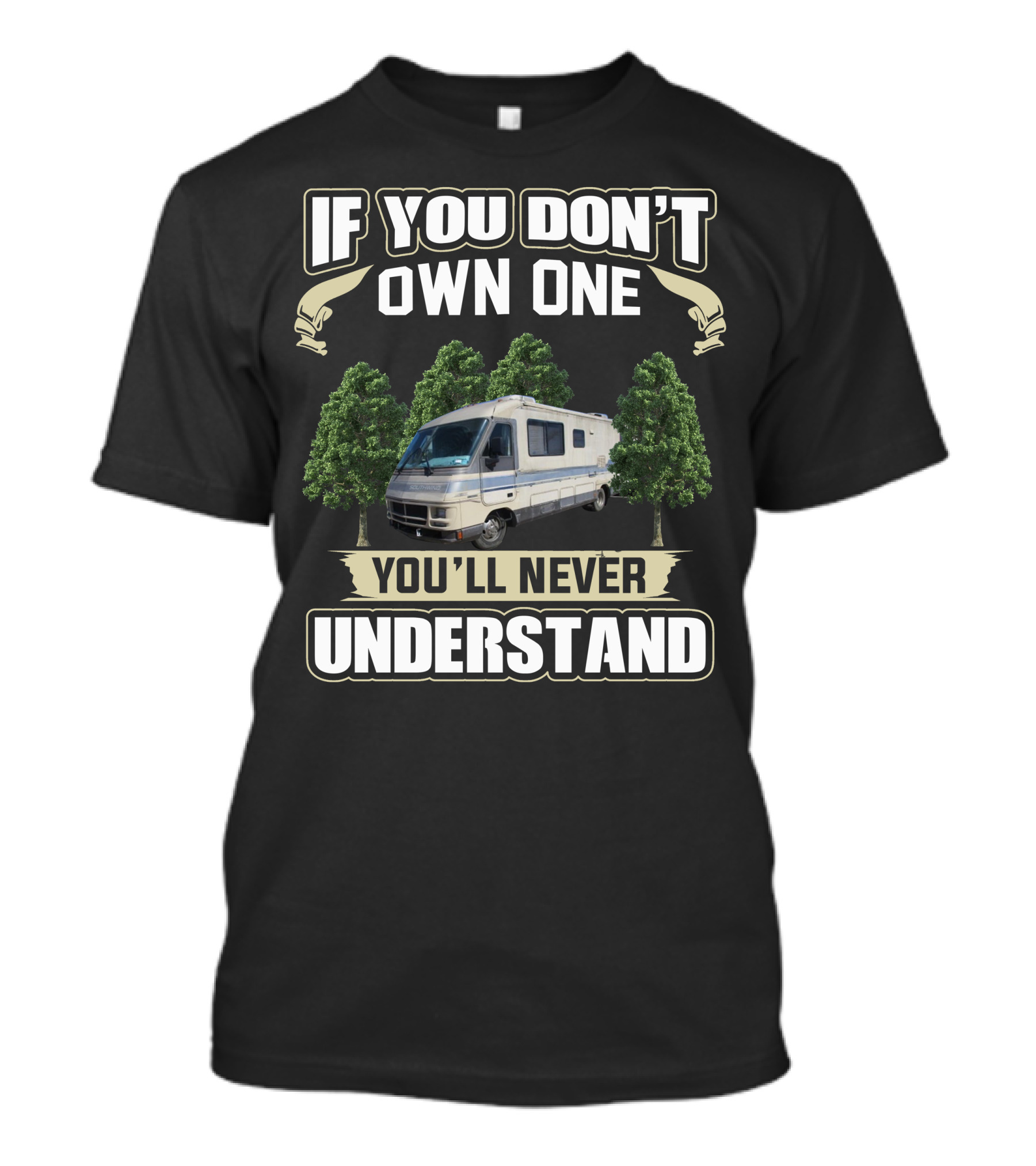 If You Don't Own One You'll Never Understand 1990 Fleetwood Southwind Motorhome Among Trees T-Shirt