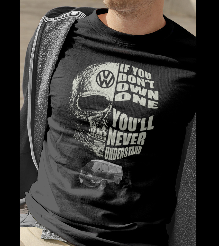 Volkswagen Skull If You Don't Own One You'll Never Understand 1991 T3 Vanagon Westfalia T-Shirt