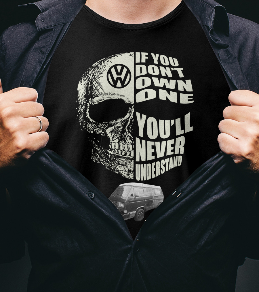 Volkswagen Skull If You Don't Own One You'll Never Understand 1991 T3 Vanagon Westfalia T-Shirt