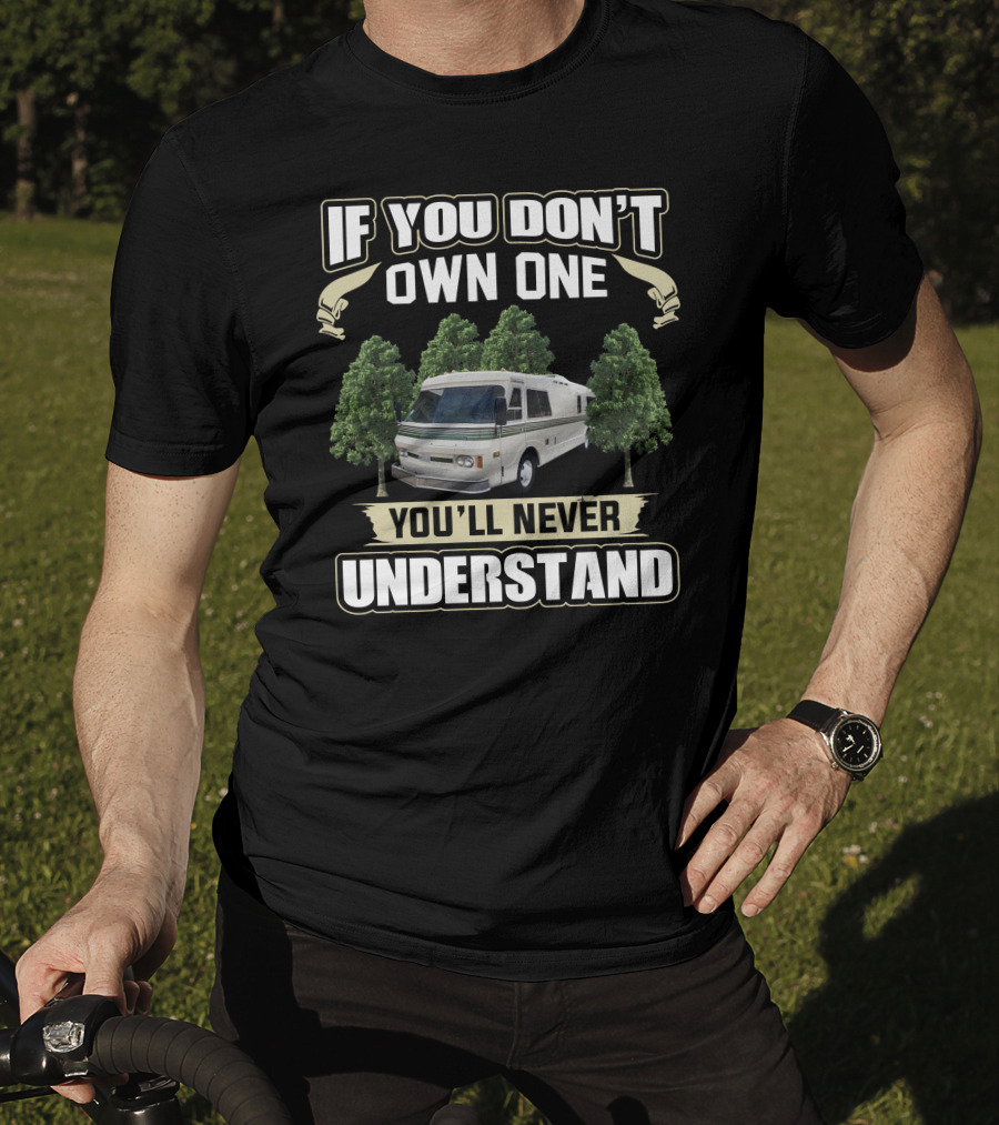 If You Don't Own One You'll Never Understand Fmc Motor Coach T-Shirt